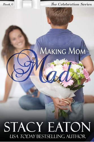 Libro:  Making Mom Mad (the Celebration Series)