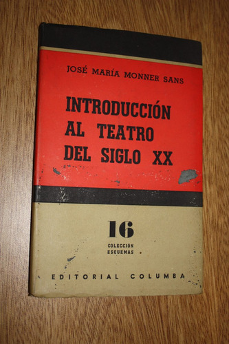 Introduccion Al Teatro Del Siglo Xx - Jose Maria Monner Sans