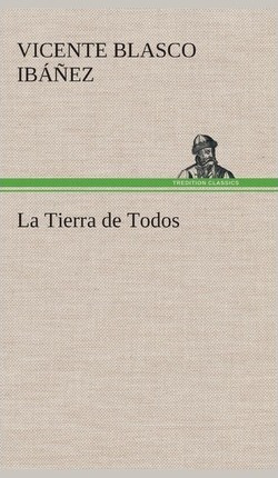 La Tierra De Todos - Vicente Blasco Ibanez