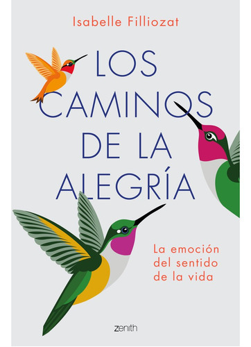 Los Caminos De La Alegrãâa, De Filliozat, Isabelle. Editorial Zenith, Tapa Blanda En Español