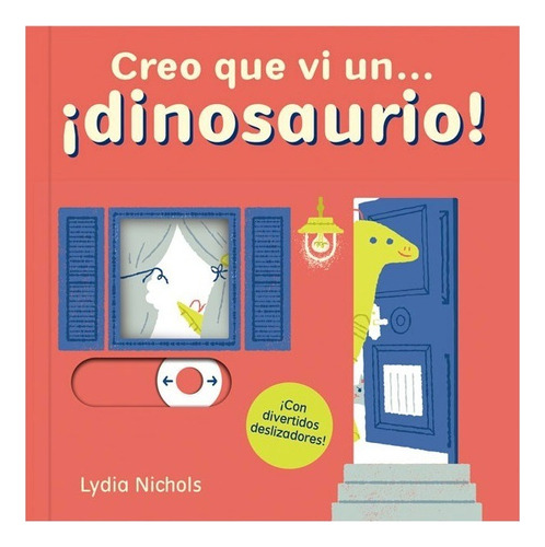 Libro Libro Creo Que Vi Un ¡dinosaurio!, De Lydia Nichols. Editorial Contrapunto, Tapa Dura, Edición 1 En Español, 2021
