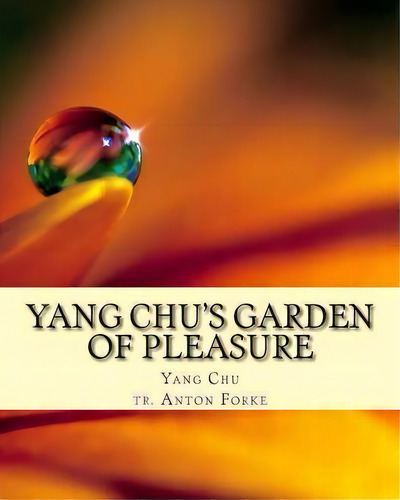 Yang Chu's Garden Of Pleasure, De Yang Chu. Editorial Createspace Independent Publishing Platform, Tapa Blanda En Inglés