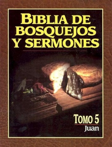 Biblia De Bosquejos Y Sermones: Juan (biblia De Bosquejos Y 