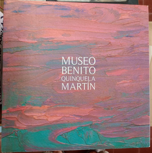 Museo Benito Quinquela Martin - Publicación Aniversaria. (Usado)