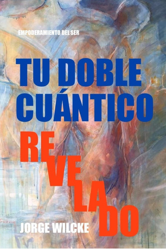 Libro: Tu Doble Cuántico Revelado: La Esencia De Tu Ser (emp