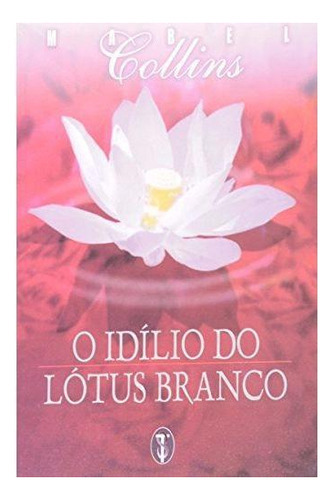 O Idílio Do Lótus Branco, De Mabel Collins. Editora Teosofica, Capa Mole Em Português, 2000