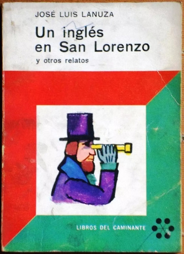 Un Inglés En San Lorenzo Y Otros Relatos - José Luis Lanuza