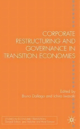 Corporate Restructuring And Governance In Transition Economies, De Mr. Bruno Dallago. Editorial Palgrave Usa, Tapa Dura En Inglés