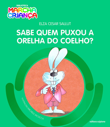 Sabe quem puxou a orelha do coelho?, de Sallut, Elza César. Série Biblioteca marcha criança Editora Somos Sistema de Ensino em português, 2016