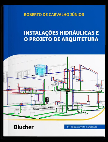 Instalacoes Hidraulicas E O Projeto De Arquitetura: Instalacoes Hidraulicas E O Projeto De Arquitetura, De Carvalho Junior,roberto De. Editora Edgard Blucher, Capa Mole, Edição 14 Em Português, 2023