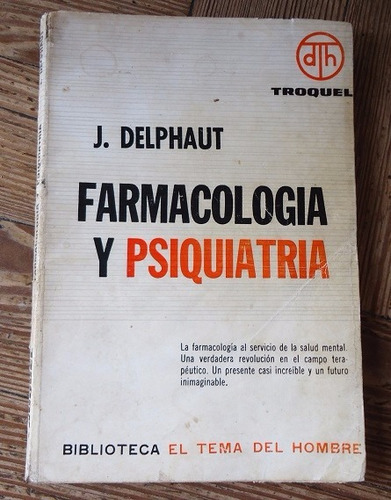 Farmacologìa Y Psiquiatria- J. Delphaut- Troquel 1967