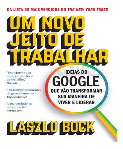 Um Novo Jeito De Trabalhar: Ideias Do Google Que Vão Transformar Sua Maneira De Viver E Liderar, De Bock, Lazslo. Editora Sextante, Capa Mole Em Português