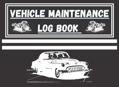 Libro: Vehicle Maintenance Log Book: Car Repair And Mileage