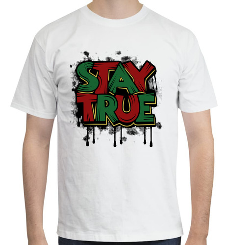 Playera Con Diseño Stay True - Frases - Moda