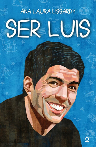 Ser Luis*. - Ana Laura Lissardy