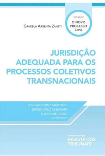 Jurisdição Adequada Para Os Processos Coletivos Transnacio, De Zaneti, Graziela Argenta. Editora Revista Dos Tribunais, Capa Mole Em Português