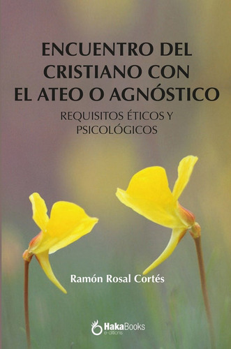 Encuentro Del Cristiano Con El Ateo O Agnostico, De Rosal Cortes, Ramon. Editorial Hakabooks, S.c.p., Tapa Dura En Español