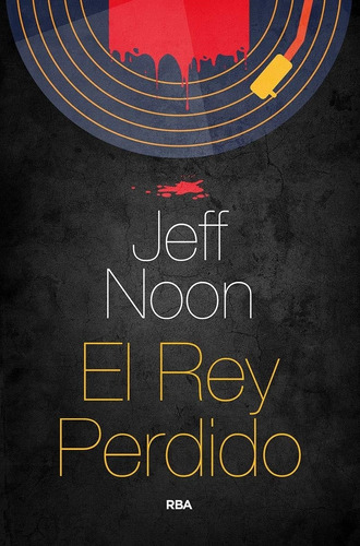 El Rey Perdido Jeff Noon Rba Libros