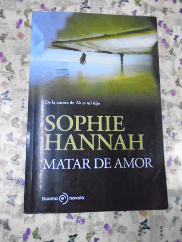 Matar De Amor - Sophie Hannah Ed. Duomo Novela Muy Buen Est!