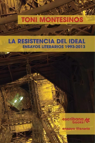 La Resistencia Del Ideal - Ensayos Literarios 1993-2013 -, De Toni Montesinos. Editorial Artepoetica Press, Tapa Blanda En Español