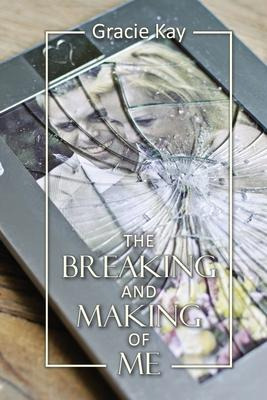 Libro The Breaking And Making Of Me : How To Survive, Be ...
