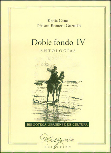 Doble Fondo Iv. Antologías, De Kenia Cano, Nelson Romero Guzmán. 9588198743, Vol. 1. Editorial Editorial Codice Producciones Limitada, Tapa Blanda, Edición 2011 En Español, 2011