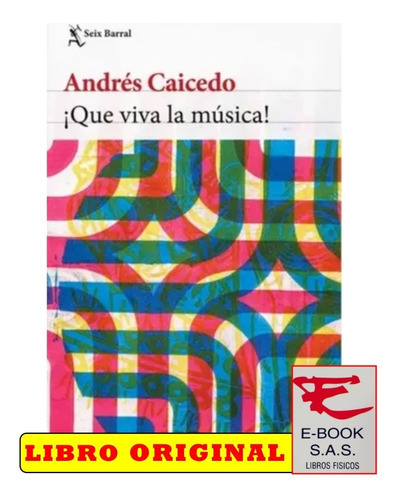 Qué Viva La Música !, De Andrés Caicedo. Editorial Seix Barral, Tapa Blanda, Edición 1 En Español