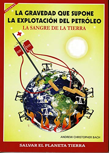 La Gravedad Que Supone La Explotacion Del Petroleo La Sangre