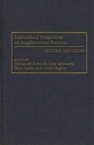 International Perspectives On Supplementary Pensions : Actors And Issues, De Lucy Aproberts. Editorial Abc-clio, Tapa Dura En Inglés