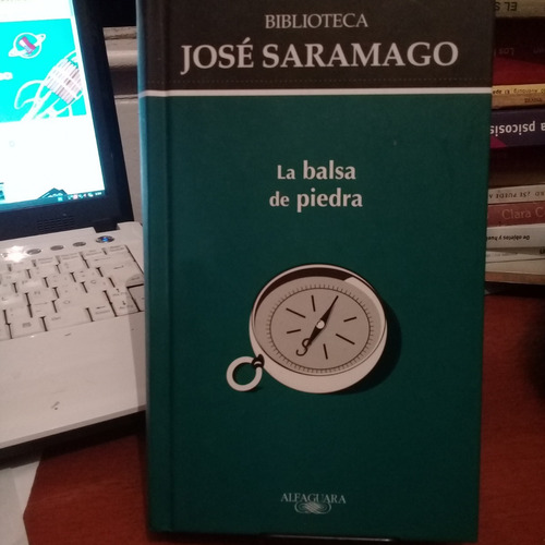La Balsa De Piedra. Jose Saramago. Alfaguara Biblioteca.