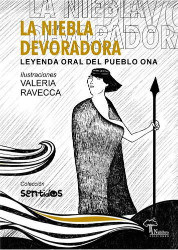 La niebla devoradora: Leyenda oral del pueblo Ona, de Graciela Fernández (adaptadora).. Serie Sentidos, vol. 1. Editorial NubÍfero Ediciones, tapa blanda, edición 1ra. en español, 2019