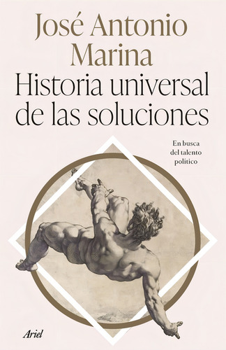 Historia Universal De Las Soluciones, De José Antonio Marina. Editorial Ariel, Tapa Blanda, Edición 1 En Español