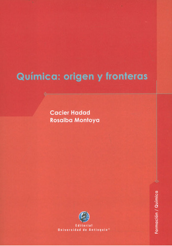 Quimica Origen Y Fronteras, De Hadad, Cacier. Editorial Universidad De Antioquia, Tapa Blanda, Edición 1 En Español, 2022