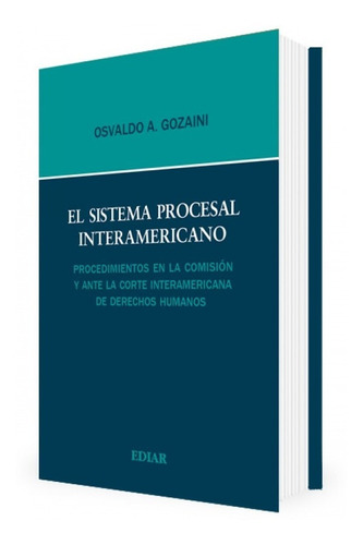  El Sistema Procesal Interamericano Gozaíni