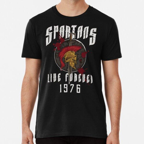 Remera Spartans Live Forever 1976 - Cumpleaños Griego Algodo