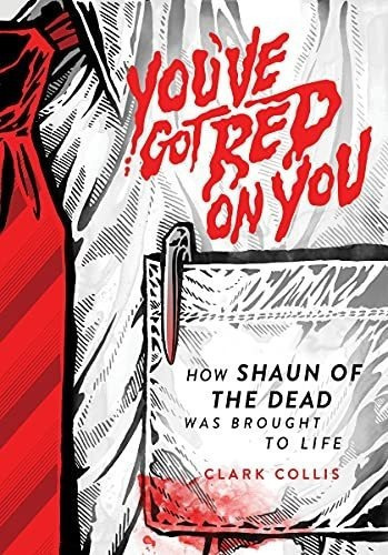 Youve Got Red On You How Shaun Of The Dead Was..., De Collis, Cl. Editorial 1984 Publishing En Inglés
