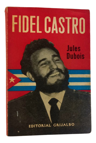 Fidel Castro Rebelde Libertador O Dictador? - Jules Dubois