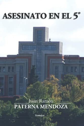 Asesinato En El 5º (el Legado) - Mendoza, Don Juan, De Mendoza, Don Juan Ramón Paterna. Editorial Independently Published En Español