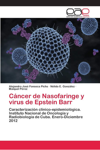 Libro: Cáncer De Nasofaringe Y Virus De Epstein Barr: Caract
