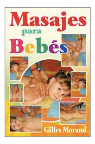 Masajes Para Bebés. Gilles Morand, De Gilles Morand. Grupo Editorial Tomo, Tapa Blanda En Español