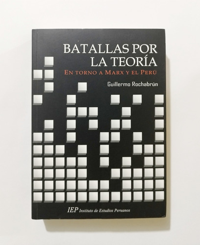 Batallas Por La Teoría / Marx Y El Perú- Guillermo Rochabrún