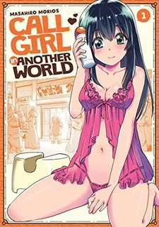Book : Call Girl In Another World Vol. 1 - Morio, Masahiro