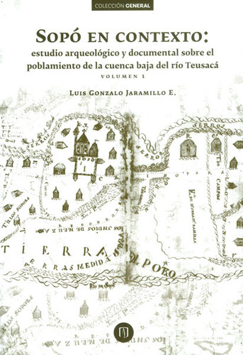 Sopó En Contexto: Estudio Arqueológico Y Documental Sobre, De Luis Gonzalo Jaramillo E.. Serie 9587742121, Vol. 1. Editorial U. De Los Andes, Tapa Blanda, Edición 2015 En Español, 2015