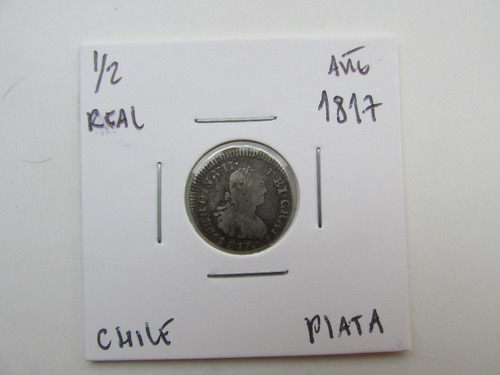 Moneda Chile 1 /2  Real Plata Año 1817 Colonia Española 