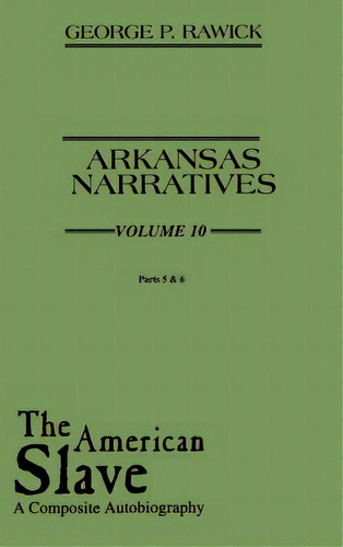 The American Slave: Arkansas Narratives Parts 5 & 6, Vol. 10, De Rawick, Che. Editorial Greenwood Pub Group, Tapa Dura En Inglés
