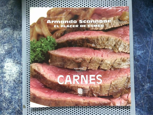Carnes. El Placer De Comer. Armando Scannone. Nuevo