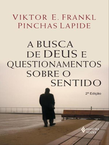 Busca De Deus E Questionamentos Sobre O Sentido: Um Diálogo, De Frankl, Viktor E.. Editora Vozes, Capa Mole Em Português