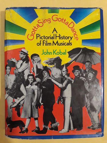 Gotta Sing Gotta Dance: A Pictorial History Of Film Musicals