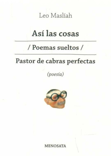 Asi Las Cosas - Poemas Sueltos - Pastor De Cabras Perfectas, De Leo Masliah. Editorial Autor En Español