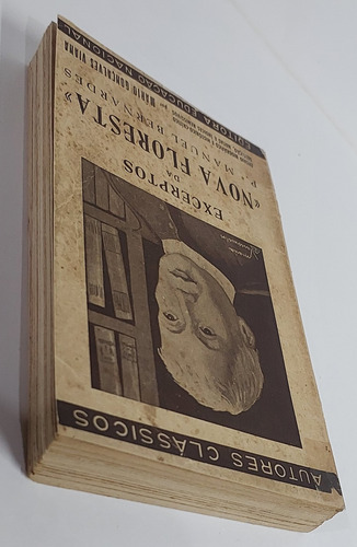 Excerptos Da Nova Floresta - Manuel Bernardes - Ensaio Histórico-crítico, Seleção, Notas E Índices Remissivos - 1942 (Usado)